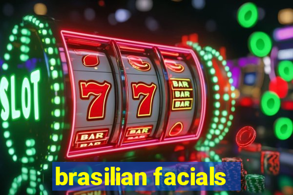 brasilian facials